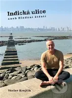 Indická ulice aneb Hledání štěstí - Václav Krejčík - kniha z kategorie Cestopisy z Asie