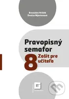 Pravopisný semafor 8 (zošit pre učiteľa) - Branislav Hriňák, Danica Mjartanová - kniha z kategorie 2. stupeň