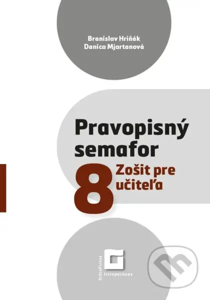 Pravopisný semafor 8 (zošit pre učiteľa) - Branislav Hriňák, Danica Mjartanová - kniha z kategorie 2. stupeň