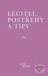 Léčitel: Postřehy a tipy - Jan Jílek