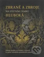 Zbraně a zbroje na státním zámku Hluboká - Zuzana Vaverková - kniha z kategorie Historie