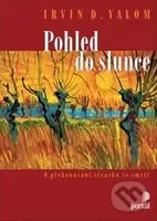 Pohled do slunce (O překonání strachu ze smrti) - Irvin D. Yalom - kniha z kategorie Společenská beletrie