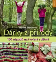Dárky z přírody (100 nápadů na tvoření s dětmi) - Helena Arendtová - kniha z kategorie Omalovánky, vystřihovánky, papír