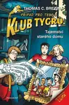 Klub Tygrů - Tajemství starého domu - Thomas C. Brezina