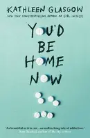 You'd Be Home Now - Kathleen Glasgow