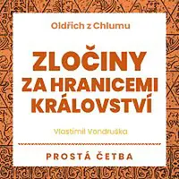 Jan Hyhlík – Vondruška: Oldřich z Chlumu. Zločiny za hranicemi království. Prostá četba