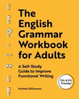 The English Grammar Workbook for Adults - Michael DiGiacomo