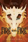 Fire with Fire - Destiny Soria
