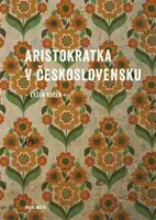 Aristokratka v Československu - Evžen Boček - e-kniha