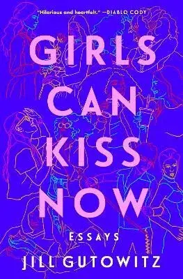 Girls Can Kiss Now - Jill Gutowitz