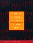 Madhur Jaffrey's Ultimate Curry Bible - Madhur Jaffrey