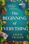 The Beginning of Everything - Jackie Fraser