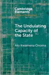 The Undulating Capacity of the State - Ato Kwamena  Onoma