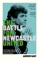 The Battle for Newcastle United - Andrew Nagy