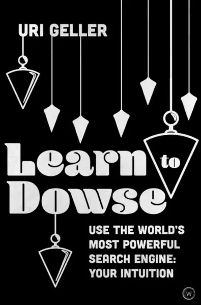 Learn to Dowse - Uri Geller