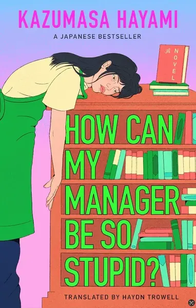 How Can My Manager Be So Stupid - Kazumasa Hayami