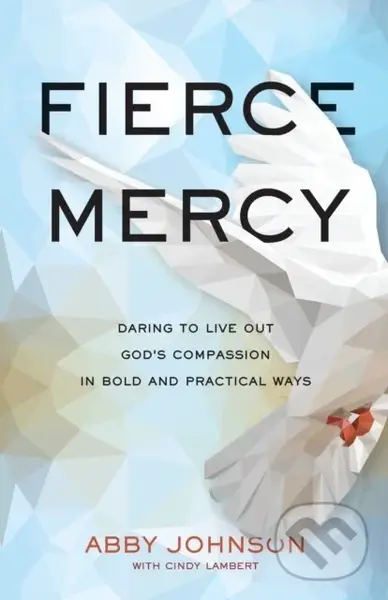 Fierce Mercy - Abby Johnson, Cindy Lambert