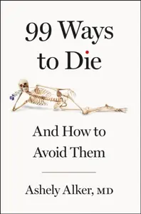 99 Ways to Die - Ashely Alker MD