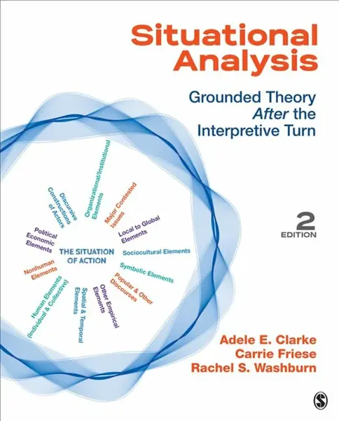 Situational Analysis - Adele E. Clarke, Rachel Washburn, Carrie Friese