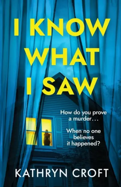 I Know What I Saw - Kathryn Croft