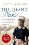 The Island Nurse - Mary J. MacLeod
