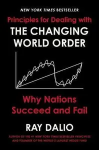 Principles for Dealing with the Changing World Order - Ray Dalio