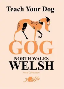 Teach Your Dog Gog - Anne Cakebread