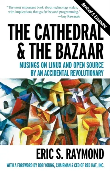 The Cathedral & the Bazaar â€“ Musings on Linux & Open Source by an Accidental Revolutionary Rev - Eric Raymond