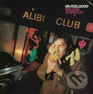 Dr. Feelgood:  Sneakin' Suspicion