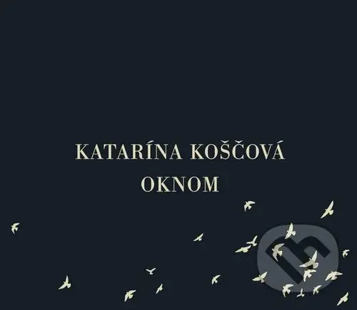 Katarína Koščová: Oknom