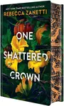 One Shattered Crown: Deluxe Limited Edition - Rebecca Zanetti