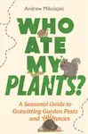 Who Ate My Plants? - Andrew Mikolajski