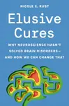 Elusive Cures - Professor Nicole C. Rust