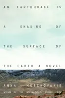 An Earthquake is A Shaking of the Surface of the Earth - Anna Moschovakis