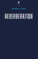 Reverberation - Matthew Lopez