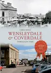 Wensleydale & Coverdale Through Time - Chris Hogg