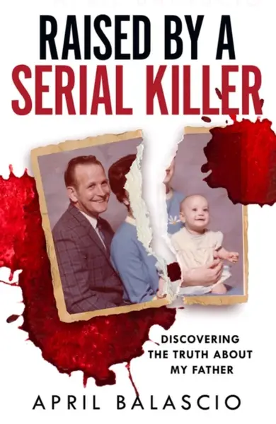 Raised by a Serial Killer - April Balascio