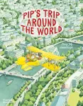 Pip's Trip Around the World - Fanny Joly