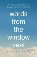 Words from the Window Seat (The Everyday Magic of Kindness, Courage, and Being Your True Self) - kniha z kategorie Filozofie