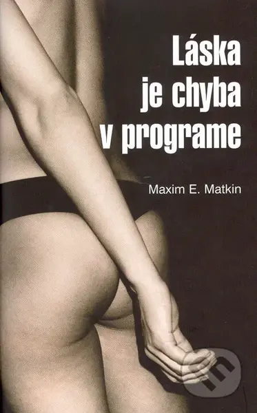 Láska je chyba v programe - Maxim E. Matkin - kniha z kategorie Romantika