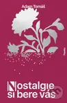 Nostalgie si bere vás - Adam Tomáš - kniha z kategorie Společenská beletrie