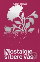 Nostalgie si bere vás - Adam Tomáš - kniha z kategorie Společenská beletrie