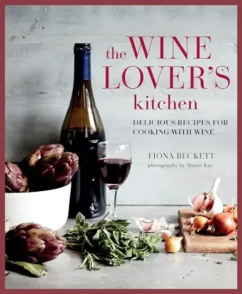 The Wine Loverâ€™s Kitchen - Fiona Beckett