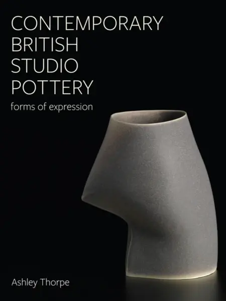 Contemporary British Studio Pottery - Ashley Thorpe