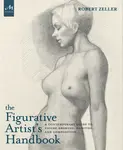 The Figurative Artist's Handbook - Robert Zeller