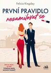 Kniha: První pravidlo: nezamilovat se od Kingsley Felicia