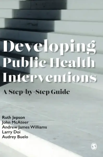 Developing Public Health Interventions - Andrew James Williams, Ruth Jepson, Larry Doi, John McAteer, Audrey Buelo
