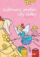 Kniha: Květinový ateliér víly Violky od Bendová Karolína