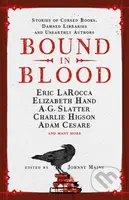 Bound in Blood - Adam Cesare, Zin Rocklyn, Nadia Bulkin, Johnny Mains, Isy Suttie, Eric LaRocca, Danny Robins, Charlie Higson, Alyssa Cole, Alma…