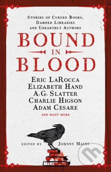 Bound in Blood - Adam Cesare, Zin Rocklyn, Nadia Bulkin, Johnny Mains, Isy Suttie, Eric LaRocca, Danny Robins, Charlie Higson, Alyssa Cole, Alma…